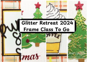 Glitter Retreat 2024 Frame Class To Go